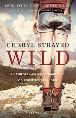 'Wild: en fortælling om at fare vild og finde sig selv igen' af Cheryl Strayed